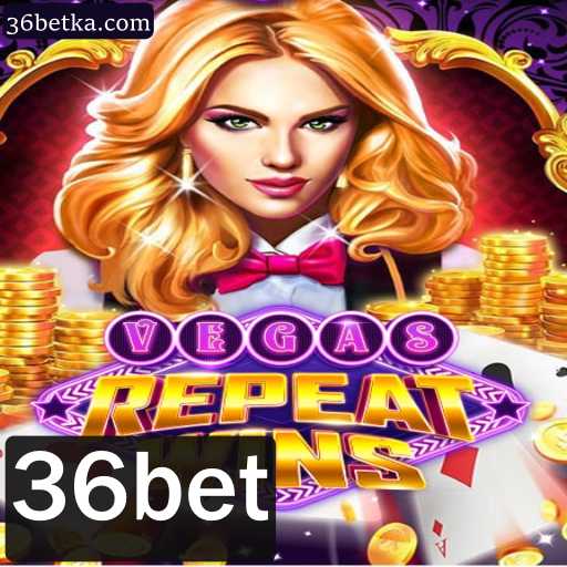 VegasRepeatWins: Descubra o Jogo de Sucesso com a Estratégia 36bet